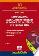 L'opposizione alle contravvenzioni al codice della strada e il nuovo rito. Con CD-ROM