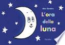 L'ora della luna. Ediz. a colori