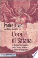 L'ora di Satana. A Medjugorje la Madonna svela l'attacco del male al mondo contemporaneo
