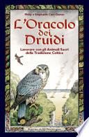 L'oracolo dei druidi. Lavorare con gli animali sacri della tradizione celtica