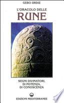 L'oracolo delle rune. Segni divinatori, di potenza, di conoscenza