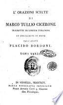 L'orazioni scelte di Marco Tullio Cicerone tradotte in lingua italiana ed arricchite di note dall'abate Placido Bordoni. Tomo primo [-quarto]