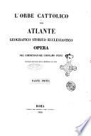 L'Orbe cattolico, ossia atlante geografico storico ecclesiastico opera del commendatore Girolamo Petri