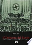 L'orchestra del Reich. I Berliner Philharmoniker e il Nazionalsocialismo