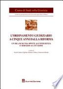 L'ordinamento giudiziario a cinque anni dalla riforma. Un bilancio tra spinte all'efficienza e servizio ai cittadini. Atti del Convegno (Milano, 21 giugno 2011)