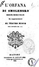 L'orfana di Smolensko melodramma semiserio in tre atti [la poesia è del fu signor Andrea Passaro