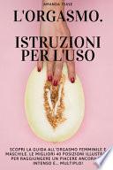 L'ORGASMO. ISTRUZIONI PER L'USO.
