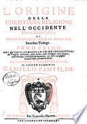 L'origine della christiana religione nell'Occidente. Istoria ecclesiastica di Michelangelo Lualdi romano, sacerdote teologo. Tomo primo [-secondo], nel quale si spiegano le prime propagationi del Vangelo, nell'Italia, nella Sicilia, nella Sardegna, nella Spagna, nella Francia, e nell'Isole Brittanniche, con altre curiosissime memorie delle più antiche etadi. All'eminentiss. e reuerendiss. signore, il signor cardinal Camillo Pamfilio