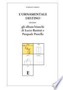 L'ORNAMENTALE DESTINO ovvero gli Album bianchi di Lucio Battisti e Pasquale Panella