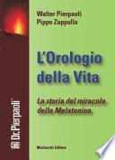 L'orologio della vita. La storia del miracolo della melatonina. Con DVD