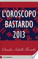 L'oroscopo bastardo 2013