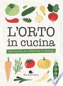 L'orto in cucina. 760 piatti di verdure e legumi