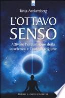 L'ottavo senso. Attivare l'espansione della coscienza e l'autoguarigione