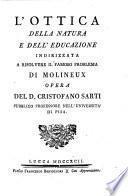 L'ottica della natura e dell'educazione indirizzata a risolvere il famoso problema di Molineux opera del d. Cristofano Sarti pubblico professore dell'Universita di Pisa