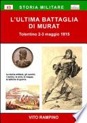 L'ultima battaglia di Murat. Tolentino 2-3 maggio 1815