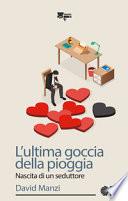 L'ultima goccia della pioggia. Nascita di un seduttore