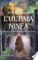 L'ultima ninfa. Artemisia e il mistero dell'Olimpo fantasma