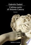 L'ultima notte di Antonio Canova