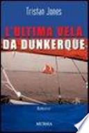 L'ultima vela da Dunkerque