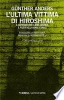 L'ultima vittima di Hiroshima. Il carteggio con Claude Eatherly, il pilota della bomba atomica