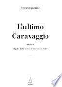L'ultimo Caravaggio, 1606-1610