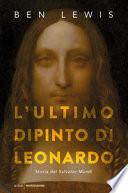 L'ultimo dipinto di Leonardo. Storia del «Salvator Mundi»