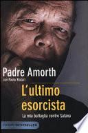 L'ultimo esorcista. La mia battaglia contro Satana