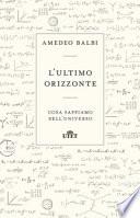 L'ultimo orizzonte. Cosa sappiamo dell'universo