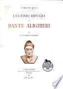 L'ultimo rifugio di Dante Alighieri con documenti e 51 illustrazioni
