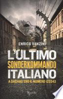 L'ultimo sonderkommando italiano