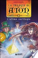 L'ultimo sortilegio. La trilogia di Aton