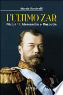 L'ultimo zar. Nicola II, Alessandra e Rasputin