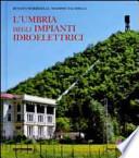 L'Umbria degli impianti idroelettrici