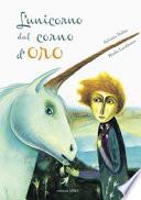 L'unicorno dal corno d'oro. Ediz. a colori