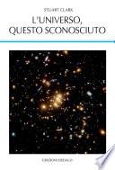 L'Universo, questo sconosciuto
