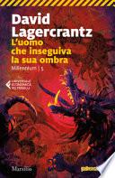 L'uomo che inseguiva la sua ombra. Millennium
