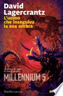 L'uomo che inseguiva la sua ombra. Millennium
