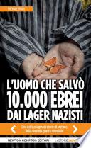 L'uomo che salvò 10.000 ebrei dai lager nazisti