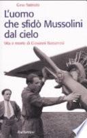 L'uomo che sfidò Mussolini dal cielo