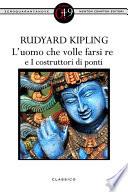 L'uomo che volle farsi re e I costruttori di ponti