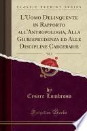 L'Uomo Delinquente in Rapporto all'Antropologia, Alla Giurisprudenza ed Alle Discipline Carcerarie, Vol. 2 (Classic Reprint)