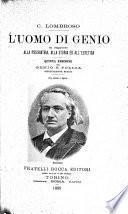 L'uomo di genio in rapporto alla psichiatria, alla storia ed all'estetica