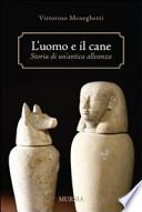 L'uomo e il cane: storia di un'antica alleanza