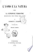 L'uomo e la natura, ossia La superficie terrestre modificata per opera dell'uomo di Giorgio P. Marsh