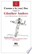 L'uomo e la (sua) fine. Saggi su Günther Anders