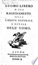 L'uomo libero o sia ragionamento sulla liberta naturale e civile dell'uomo