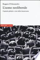 L'uomo neoliberale. Capitale globale e crisi della democrazia