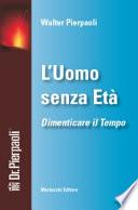 L'uomo senza età. Dimenticare il tempo. Con 2 DVD