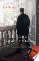 L'uomo senza inverno. Storia di un genio dimenticato dell'Impressionismo