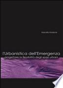L'urbanistica dell'emergenza. Progettare la flessibilità degli spazi urbani. Con CD-ROM